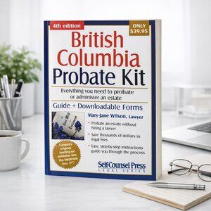 British Columbia Probate Kit 4th Edition Guide With Downloadable Forms By Mary-J